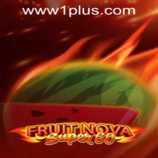Exploring the World of FruitNovaSuper60: The Thrilling 1plus Game Casino Experience